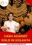 Cash Against Gold in Kolkata - Cash On Old Gold