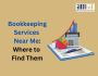 Bookkeeping Services Near Me: Where to Find Them