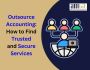Outsource Accounting: How to Find Trusted and Secure Service