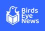 Unlock the World of News | Birds Eye News - Always on Point