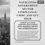 Navigating Government Sector Compliance: CMMC and GCC High