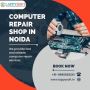 Computer repair shop in Noida