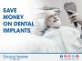 Save money on dental implants in Chihuahua