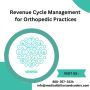Revenue Cycle Management for Orthopedic Practices