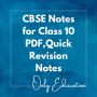CBSE Notes for Class 10 PDF, Quick Revision Notes