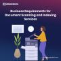 Business Requirements for Document Scanning and Indexing Services