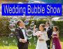 Wedding bubble show