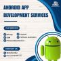 How Android App Development Services Make Your Dream A Reali