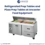 Refrigerated Prep Tables and Pizza Prep Tables at Ancaster