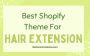 Best Shopify Theme For Hair Extension