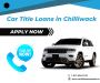 Transform Your Vehicle into Cash with Car Title Loans Chilli