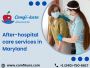 Are you looking for After-hospital care services in Maryland