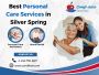 Choose the Best Personal Care Services in Silver Spring 