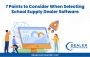 7 Points to Consider When Selecting School Supply Dealer Sof