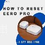 How to Reset Eero Pro | +1-877-930-1260 | Eero Support