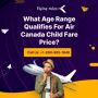 What Age Range Qualifies For Air Canada Child Fare Price?