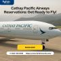 Cathay Pacific Airways Reservations: Get Ready to Fly!