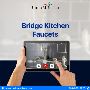 Choose the Ideal Bridge Kitchen Faucet for Your Residence