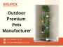 Outdoor Premium Pots Manufacturer | Krupex India
