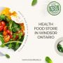 Where Can I Find the Health Food Store in Windsor Ontario