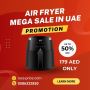 Air Fryer Mega Sale in UAE, Less Price, More Savings, Buy No