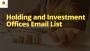 Buy Holding and Investment Offices Email List Today!