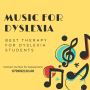 Music for Dyslexia - Best Therapy for Dyslexia Students