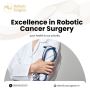 Excellence in Robotic Cancer Surgery
