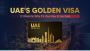 What is the Benefits of UAE Golden Visa?