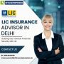 Insurance advisor in lic in Delhi