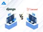 Django vs Laravel: Choose the Best Framework for Your Websit