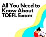 Understanding the TOEFL Exam: Your Key to Studying Abroad