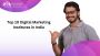 Top 10 Digital Marketing Institutes in India