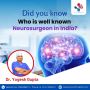 Did you know who is the best Neurosurgeon in India?