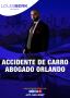 accidente de carro abogado orlando - Louis Berk Law