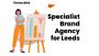 Specialist Brand Agency for Leeds