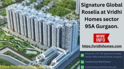 Signature Global Roselia at Vridhi Homes sector 95A Gurgaon.