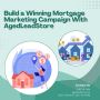 Build a Winning Mortgage Marketing Campaign With AgedLeadSto