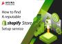 HOW TO FIND A REPUTABLE SHOPIFY STORE SETUP SERVICE