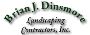 Brian J. Dinsmore Landscaping Contractors, Inc.