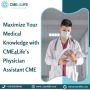 Maximize Your Medical Knowledge with CME4Life’s Physician As