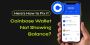 Coinbase Wallet Not Showing Balance? Here’s How to Fix It