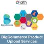 Accurate BigCommerce Product Upload Services at your Doorste