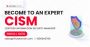 Ultimate Guide to CISM Exam Training: Pass on Your First Try