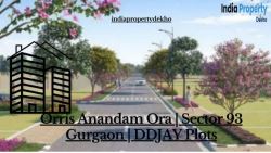 ORRIS ANANDAM ORA | SECTOR 93 GURGAON | DDJAY PLOTS