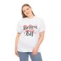 Believe in Your Elf T-Shirt Christmas Holiday Elf Tee