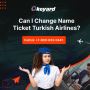 Can I Change Name Ticket Turkish Airlines?