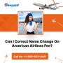 Can I Correct Name Change On American Airlines Fee?