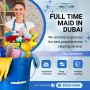 Comprehensive Guide Full time maid Services in Dubai 