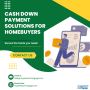 Cash Down Payment Solutions For Homebuyers